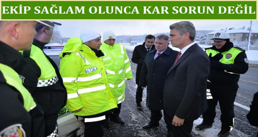 EKİP SAĞLAM OLUNCA KAR SORUN DEĞİL