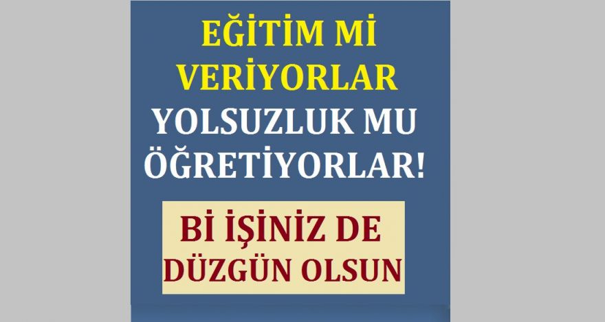 Bİ DÜZGÜN İŞİNİZ OLMAZ MI!