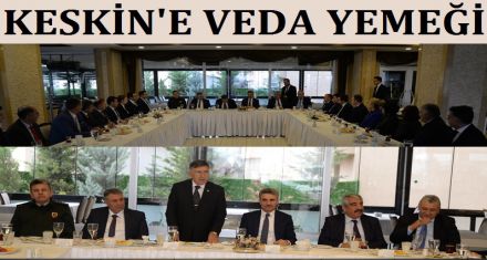 KESKİN'E VEDA YEMEĞİ 