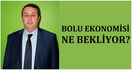 BOLU EKONOMİSİ NE BEKLİYOR?