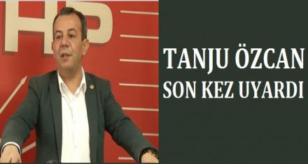 ÖZCAN SON KEZ UYARDI 