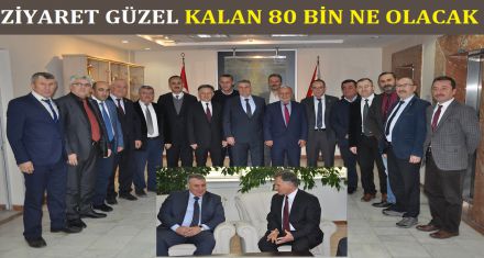 ZİYARET GÜZEL DE KALAN 80 BİN NE OLACAK?