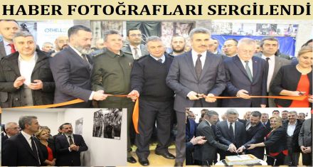 HABER FOTOĞRAFLARI SERGİLENDİ 
