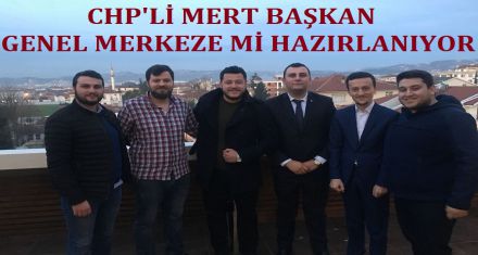 MERT BAŞKAN GENEL MERKEZE Mİ HAZIRLANIYOR