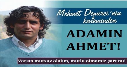 ADAMIM AHMET!