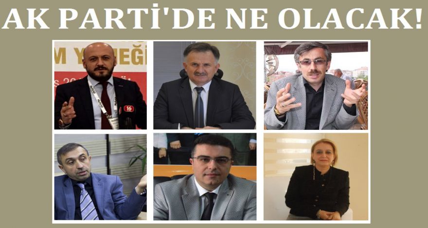 AK PARTİ'DE NE OLACAK!