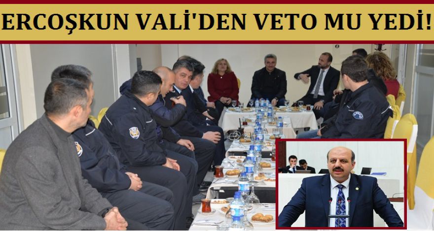 ERCOŞKUN VALİ'DEN VETO MU YEDİ?