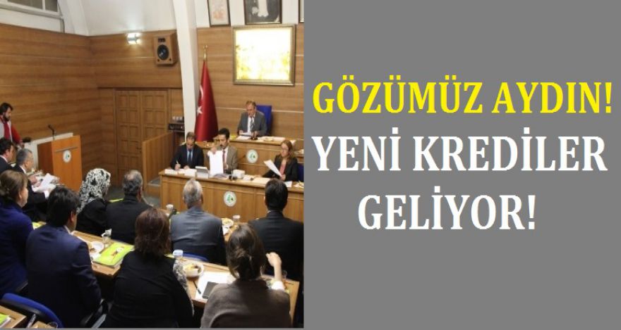 GÖZÜMÜZ AYDIN! YENİ KREDİMİZ OLDU!