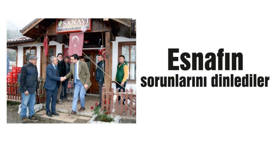 Esnafın sorunlarını dinlediler