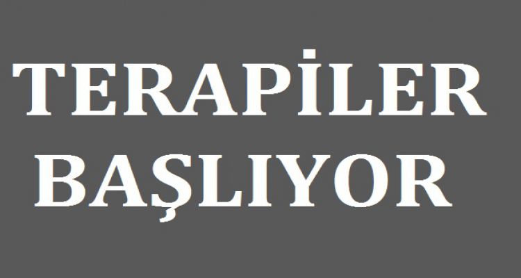 TERAPİLER BAŞLIYOR