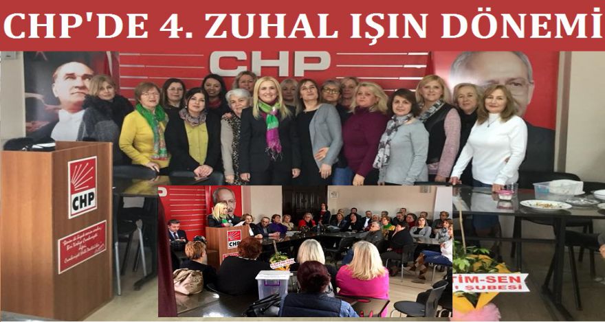 CHP'DE 4 ÜNCÜ ZUHAL IŞIN DÖNEMİ