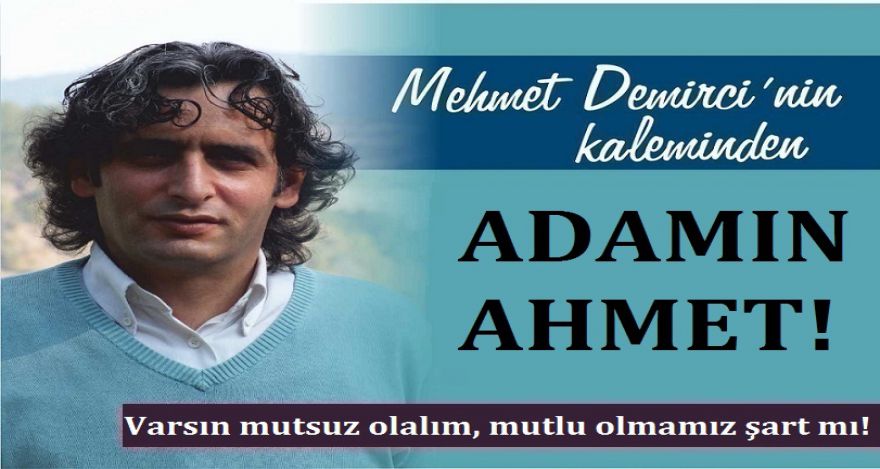 ADAMIM AHMET!