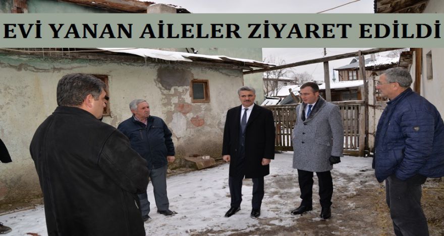EVİ YANAN AİLELER ZİYARET EDİLDİ