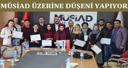 MÜSİAD ÜZERİNE DÜŞENİ YAPIYOR 