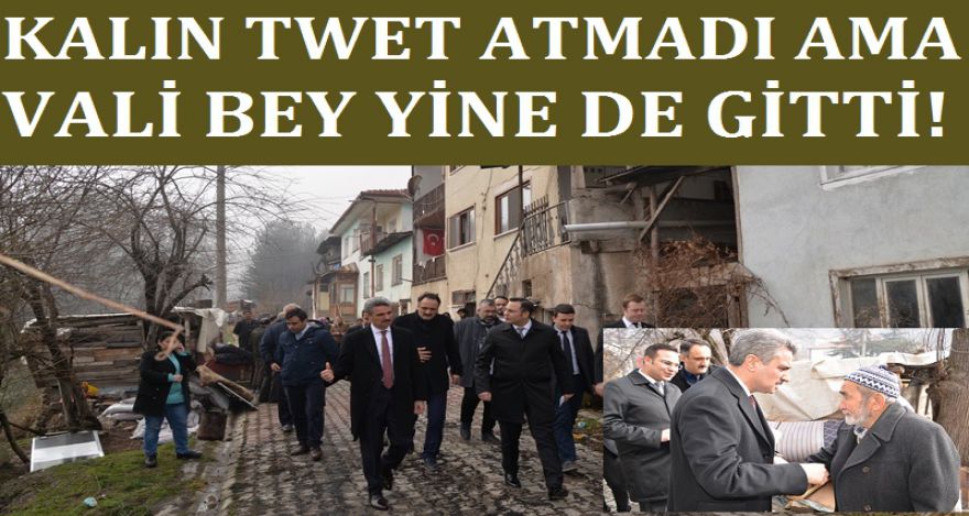 TWET YOK AMA VALİ BEY GİTTİ