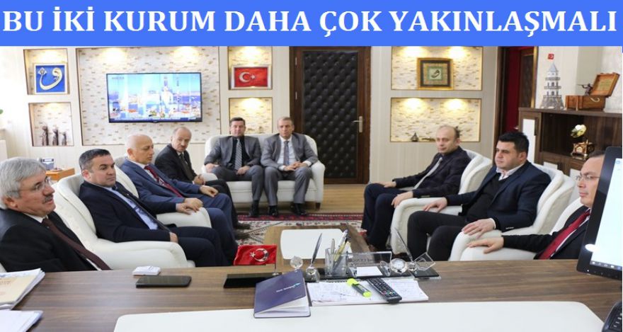 BU İKİ KURUM DAHA ÇOK YAKINLAŞMALI