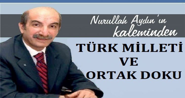 TÜRK MİLLETİ VE ORTAK DOKU