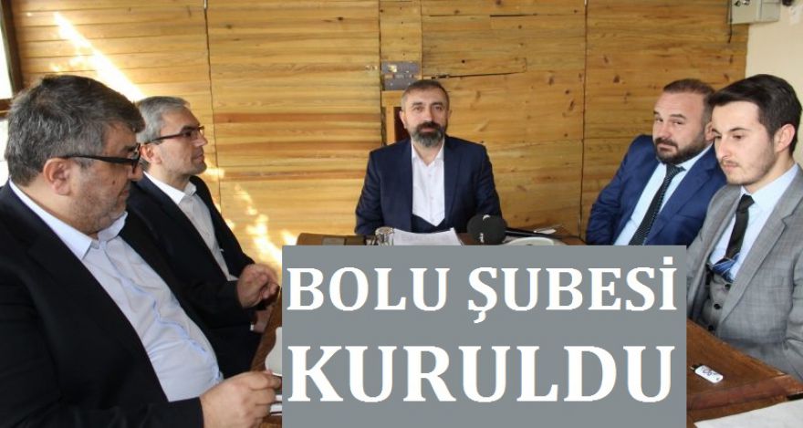 HUDER BOLU ŞUBESİNİ KURDU