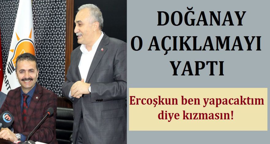 DOĞANAY O AÇIKLAMAYI YAPTI