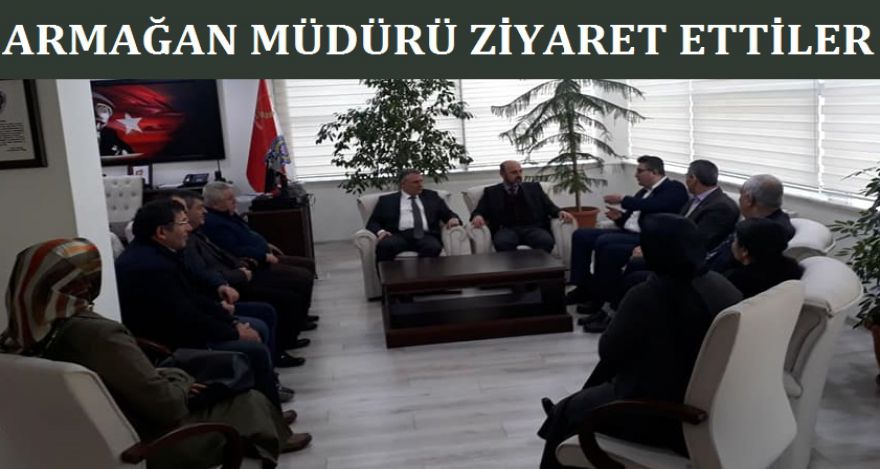 ARMAĞAN MÜDÜRÜ ZİYARET ETTİLER