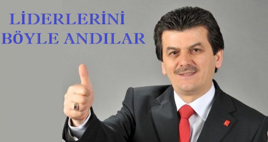 LİDERLERİNİ BÖYLE HATIRLADILAR