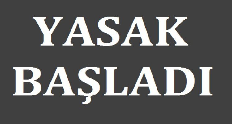 YASAK BAŞLADI