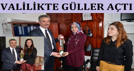 VALİLİKTE GÜLLER AÇTI  