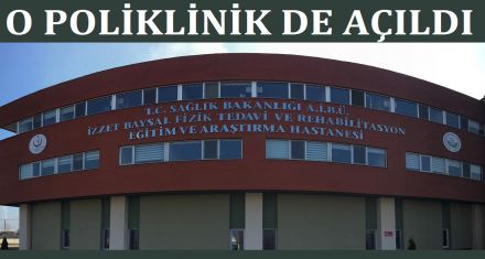 O POLİKLİNİK AÇILDI 