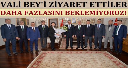 VALİ BEY'İ BAŞARILI BİR ŞEKİLDE ZİYARET ETTİLER!