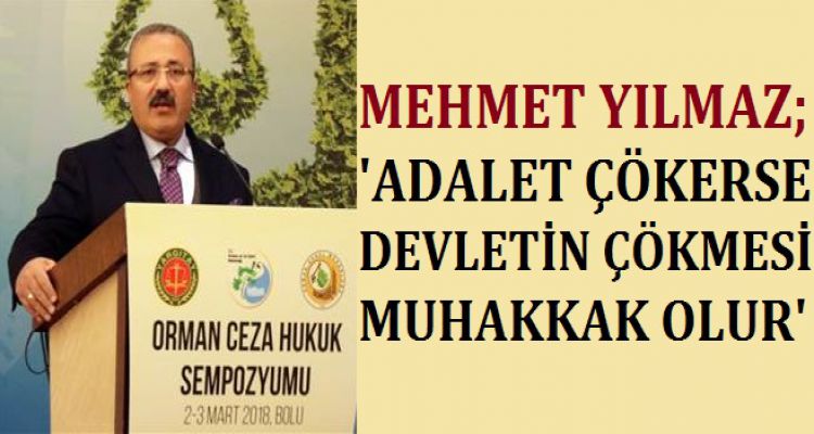 YILMAZ ‘ADALET ÇÖKERSE DEVLETİN ÇÖKMESİ MUHAKKAK OLUR'