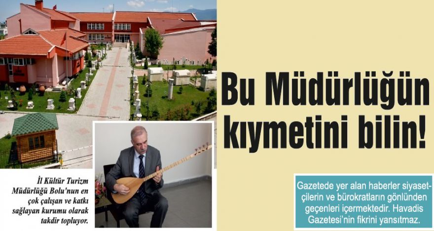Bu Müdürlüğün kıymetini bilin!