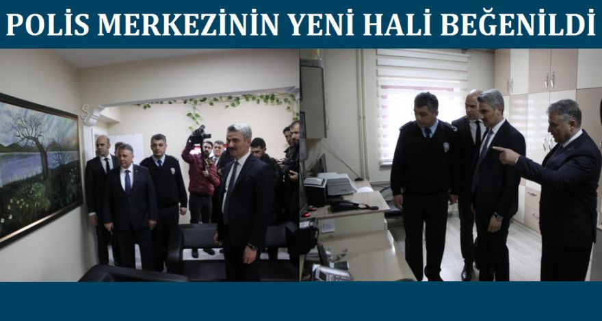 POLİS MERKEZİNİN YENİ HALİ BEĞENİLDİ