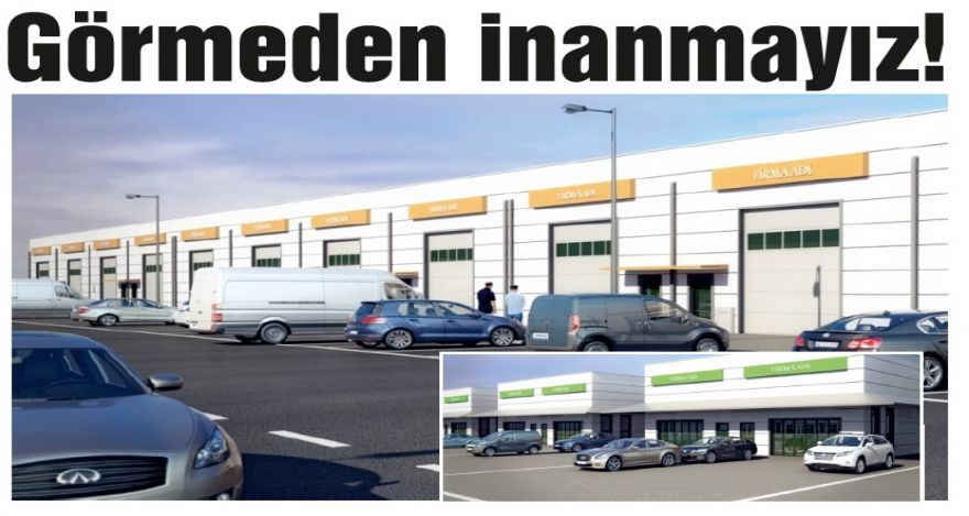 Görmeden inanmayız!