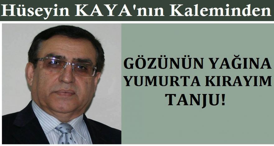 GÖZÜNÜN YAĞINA YUMURTA KIRAYIM TANJU