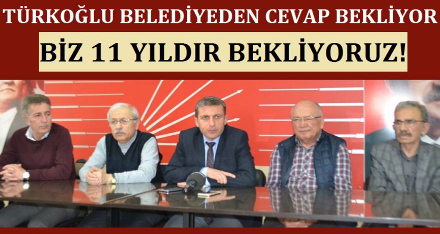 TÜRKOĞLU BELEDİYEDEN CEVAP BEKLİYOR!