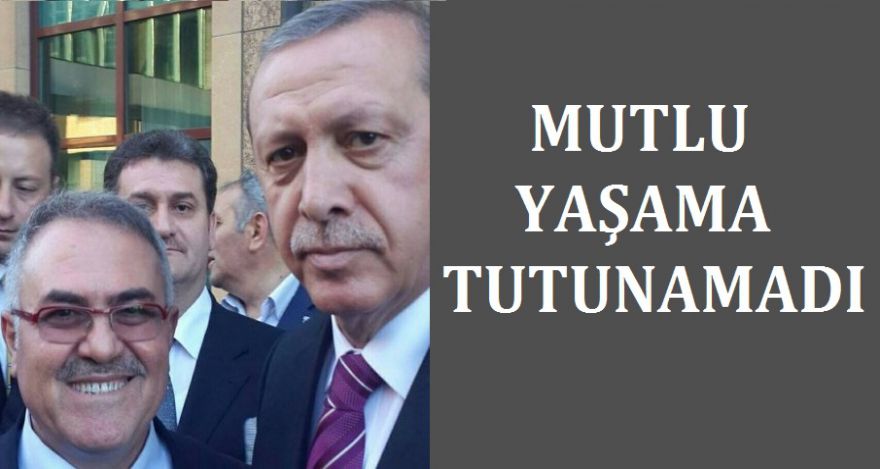 MUTLU YAŞAMA TUTUNAMADI