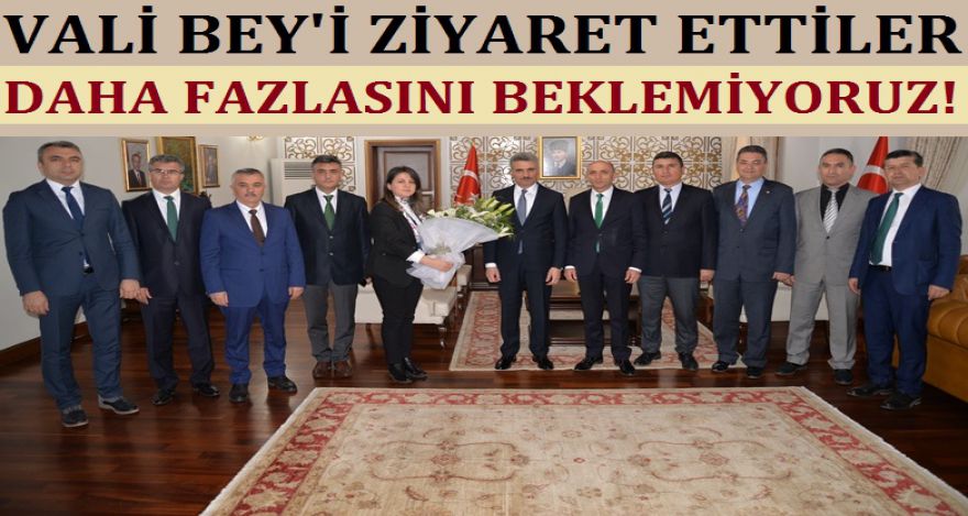 VALİ BEY'İ BAŞARILI BİR ŞEKİLDE ZİYARET ETTİLER!