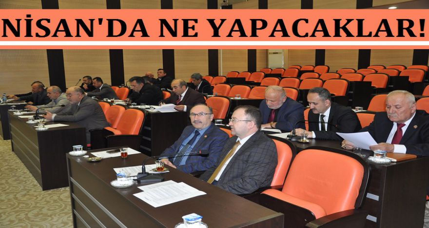NİSAN'DA NE YAPACAKLAR!