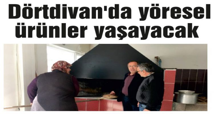 Dörtdivan'da yöresel ürünler yaşayacak