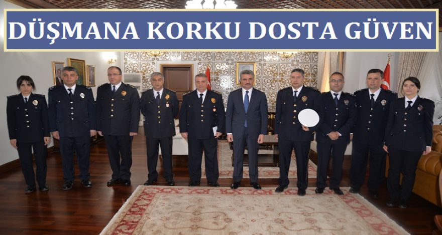 DÜŞMANA KORKU DOSTA GÜVEN