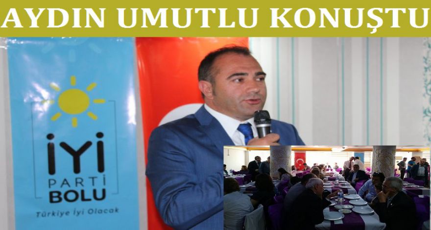 AYDIN UMUTLU KONUŞTU