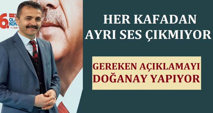 HER KAFADAN AYRI SES ÇIKMIYOR DOĞANAY AÇIKLIYOR