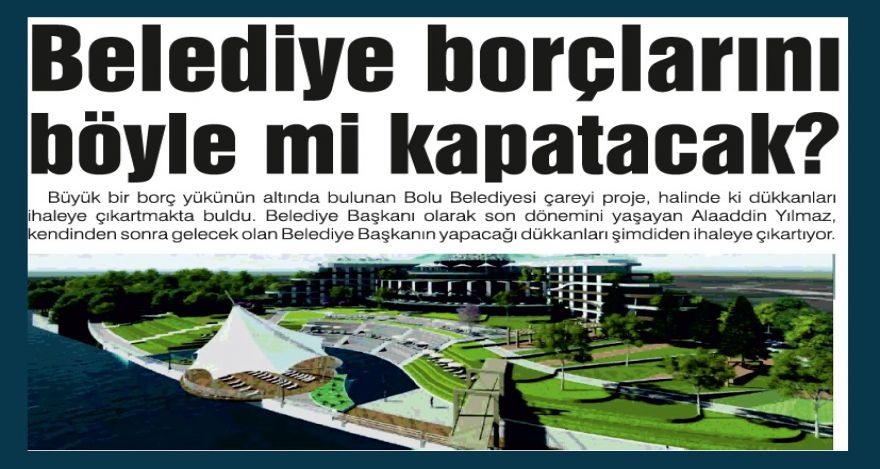 Belediye borçlarını böyle mi kapatacak?
