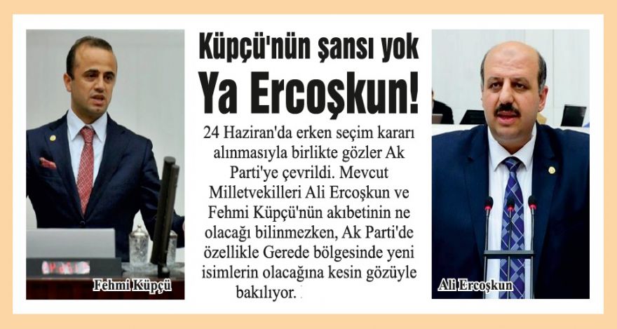Küpçü'nün şansı yok Ercoşkun ne yapar bilinmez