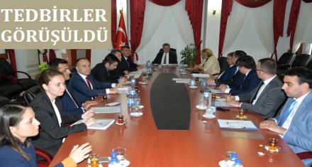 Tedbirler görüşüldü 