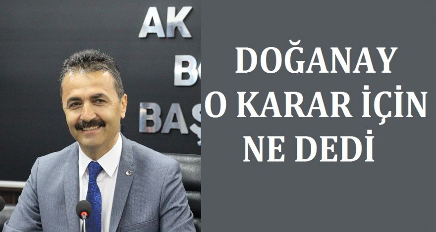 DOĞANAY O KARARI NASIL DEĞERLENDİRDİ?