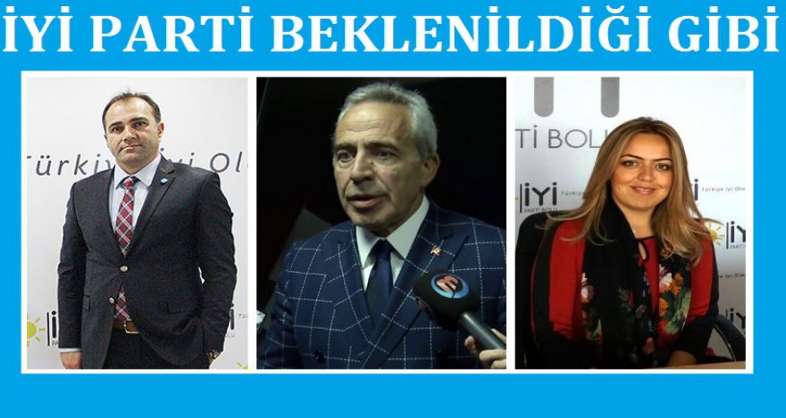 İYİ PARTİ BEKLENİLDİĞİ GİBİ