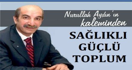 SAĞLIKLI GÜÇLÜ TOPLUM