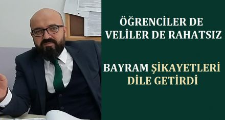 VELİLER DE ÖĞRENCİLER DE RAHATSIZ