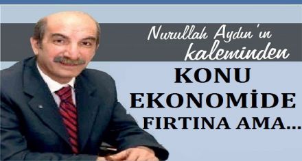 KONU EKONOMİDE FIRTINA AMA..